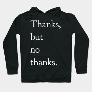 Thanks But No Thanks Hoodie